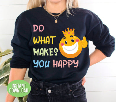 Do What Makes You Happy, Do What You Love, Smile Face, Png Sublimation