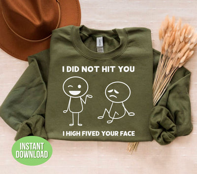 I Did Not Hit You, I High Fived Your Face, A Pat Behind, Funny Stickman, Png Sublimation