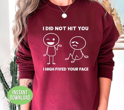 I Did Not Hit You, I High Fived Your Face, A Pat Behind, Funny Stickman, Png Sublimation