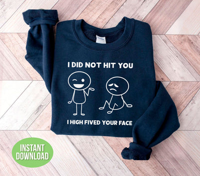 I Did Not Hit You, I High Fived Your Face, A Pat Behind, Funny Stickman, Png Sublimation