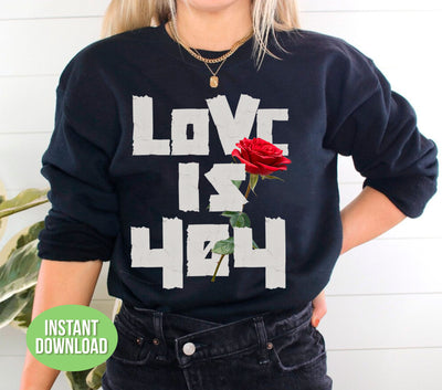 Love Is 404, Love Is Error, No Love Here, Give Me A Rose, Png Sublimation