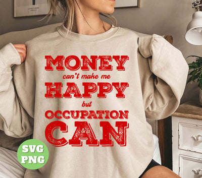 Learn why money isn't the key to happiness - it's finding fulfillment in your occupation. This sublimation design showcases the message "Money Can't Make Me Happy, But Occupation Can, Love My Job" in a bold, eye-catching Png format, perfect for expressing your passion for your job.