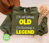 I'm Not Getting Old, I'm Becoming A Legend, Be A Legend, Png Sublimation