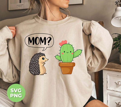 Mom, Are You My Mom Cactus, Hedgehog Find His Mom, Digital Files, Png Sublimation