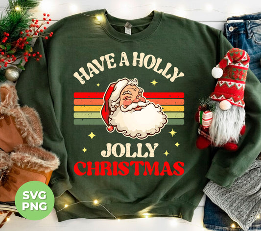 Have A Holly Jolly Christmas, Retro Christmas, Funny Santa, Digital Files, Png Sublimation