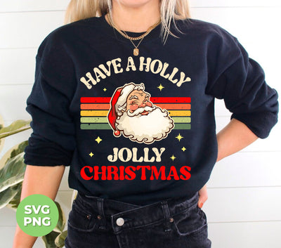 Have A Holly Jolly Christmas, Retro Christmas, Funny Santa, Digital Files, Png Sublimation