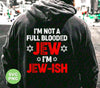 I'm Not A Full Blooded Jew, I'm Jew-ish, Jewish Blooded, Digital Files, Png Sublimation