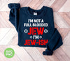 I'm Not A Full Blooded Jew, I'm Jew-ish, Jewish Blooded, Digital Files, Png Sublimation