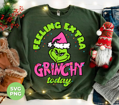 Feeling Extra Grinchy Today, Pink Grinchmas, Green Grinch, Digital Files, Png Sublimation