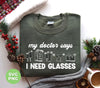 My Doctor Says I Need Glasses, I Mean Glasses Not Glasses, Digital Files, Png Sublimation