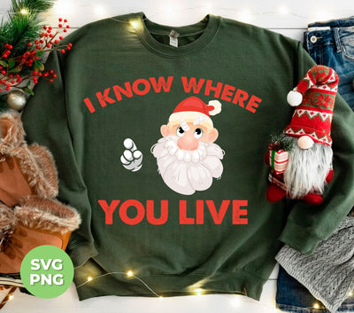 I Know Where You Live, Cute Santa, Santa Claus, Digital Files, Png Sublimation