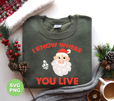 I Know Where You Live, Cute Santa, Santa Claus, Digital Files, Png Sublimation