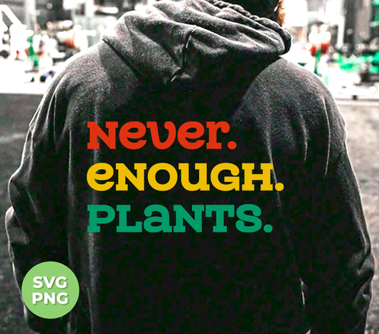 Never Enough Plants, Retro Plants, Plants Lover, Digital Files, Png Sublimation