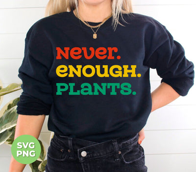 Never Enough Plants, Retro Plants, Plants Lover, Digital Files, Png Sublimation