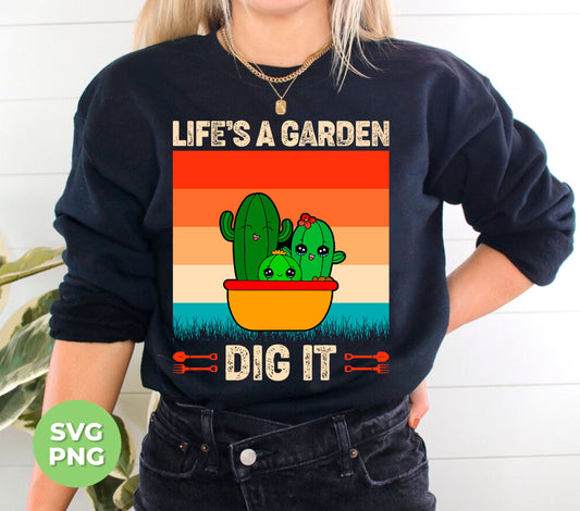 Life Is A Garden, Dig It, Dig My Life, Retro Dig It, Digital Files, Png Sublimation