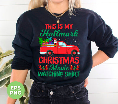 This Is My Hallmark Christmas Movie Watching Shirt, Love Xmas, Digital Files, Png Sublimation