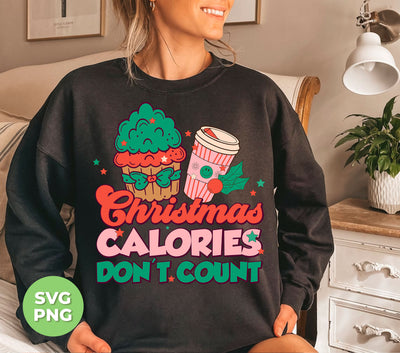 Christmas Calories Don't Count, Don't Count Calories, Digital Files, Png Sublimation