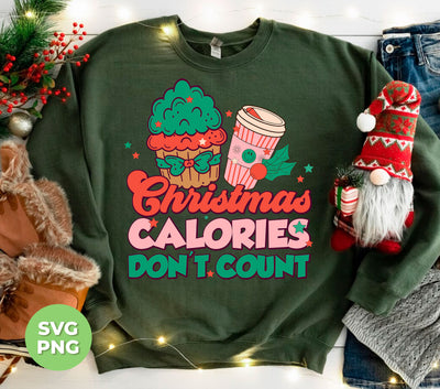 Christmas Calories Don't Count, Don't Count Calories, Digital Files, Png Sublimation