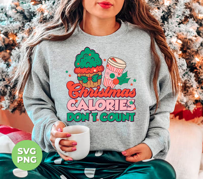 Christmas Calories Don't Count, Don't Count Calories, Digital Files, Png Sublimation