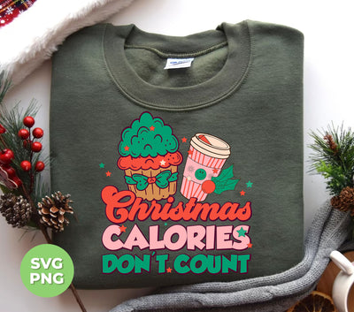 Christmas Calories Don't Count, Don't Count Calories, Digital Files, Png Sublimation