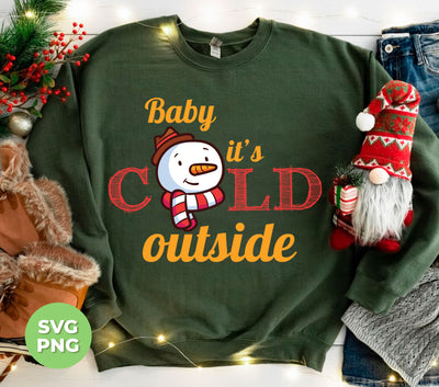 Baby It's Cold Outside, Snowman Christmas, Funny Snowman, Digital Files, Png Sublimation