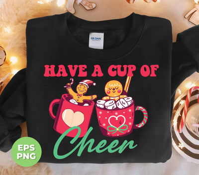 Have A Cup Of Cheer, Gingerbread In A Cup Of Xmas, Digital Files, Png Sublimation