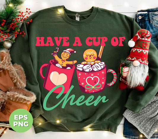 Have A Cup Of Cheer, Gingerbread In A Cup Of Xmas, Digital Files, Png Sublimation