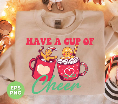 Have A Cup Of Cheer, Gingerbread In A Cup Of Xmas, Digital Files, Png Sublimation