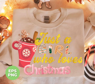 Just A Girl Who Loves Christmas, Hot Cocoa Cup, Gingerbread Xmas, Trendy Christmas, Png Sublimation