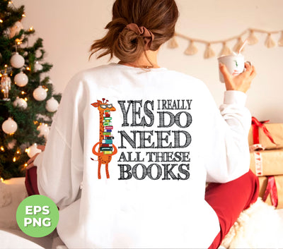 Yes I Really Do Need All These Books, Giraffe Love Books, Png Sublimation