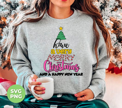 Have A Very Merry Christmas, And A Happy New Year, Trendy Christmas, Png Sublimation