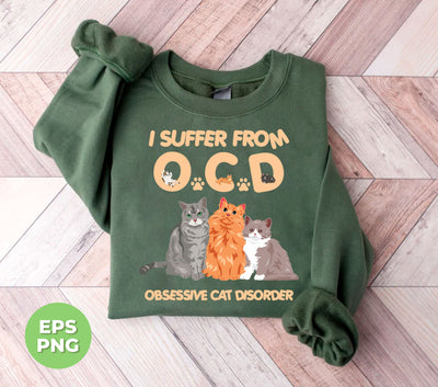 I Suffer From OCD, Obsessive Cat Disorder, Love Cats, Png Sublimation