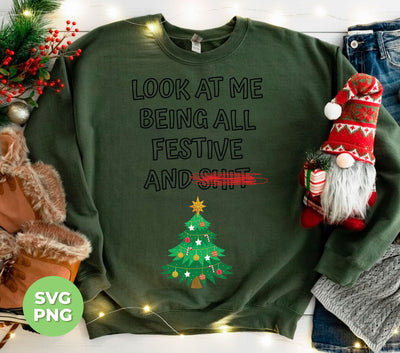 Look At Me, Being All Festive And Shit, Christmas Tree, Trendy Christmas, Png Sublimation