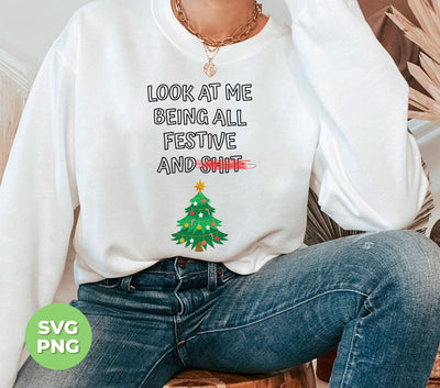 Look At Me, Being All Festive And Shit, Christmas Tree, Trendy Christmas, Png Sublimation