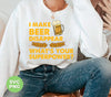 I Make Beer Disappear, What's Your Superpower, Love Beer, Png Sublimation