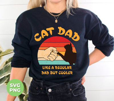 Cat Dad, Like A Regular Dad But Cooler, Cat Lover, Retro Cat, Png Sublimation