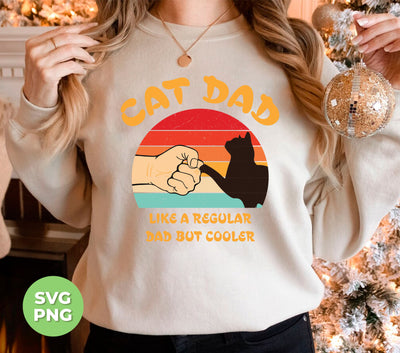 Cat Dad, Like A Regular Dad But Cooler, Cat Lover, Retro Cat, Png Sublimation