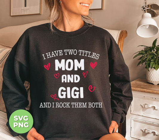 Celebrate the strong bond of motherhood and grandmotherhood with our "I Have Two Titles" Png Sublimation design. As a mom and a Gigi, you deserve to show off your love for both roles in style. The high-quality sublimation print will make this design last through countless wearings.