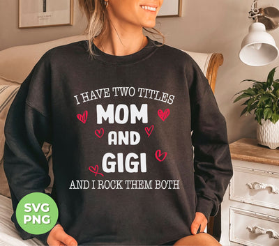 Celebrate the strong bond of motherhood and grandmotherhood with our "I Have Two Titles" Png Sublimation design. As a mom and a Gigi, you deserve to show off your love for both roles in style. The high-quality sublimation print will make this design last through countless wearings.