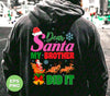 This pink Christmas-themed design, "Dear Santa, My Brother Did It," is perfect for spreading holiday cheer. With its trendy design and high-quality PNG sublimation, this product will make any holiday gathering a hit. Show your love for Santa and your playful side with this unique design.