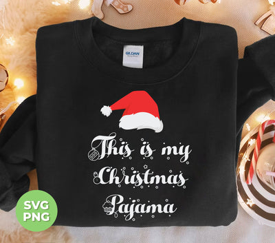 This Is My Christmas Pajama, Love Christmas, Christmas Hat, Trendy Christmas, Png Sublimation