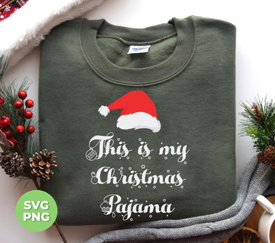 This Is My Christmas Pajama, Love Christmas, Christmas Hat, Trendy Christmas, Png Sublimation