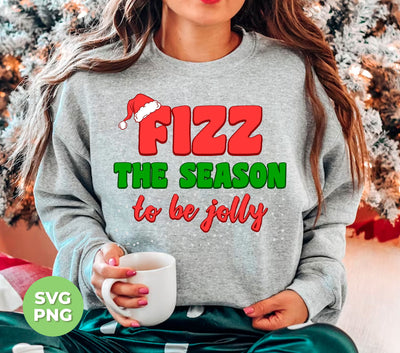 Fizz The Season To Be Jolly, Love To Fizz, Fizz Them, Trendy Christmas, Png Sublimation