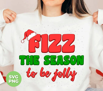 Fizz The Season To Be Jolly, Love To Fizz, Fizz Them, Trendy Christmas, Png Sublimation