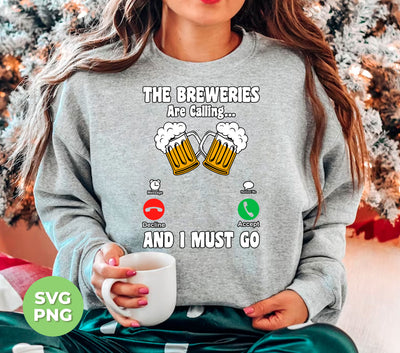 The Breweries Are Calling And I Must Go, Love Beer, Png Sublimation