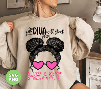 This Diva Will Steal Your Heart, Love This Messy Bun Hair, Trendy Valentine, Png Sublimation