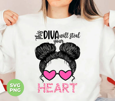 This Diva Will Steal Your Heart, Love This Messy Bun Hair, Trendy Valentine, Png Sublimation