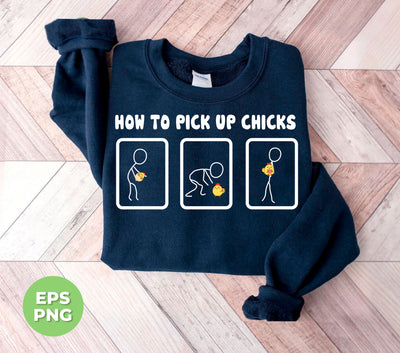 How To Pick Up Chicks, Pick Up Chicks, Love Chick, Digital Files, Png Sublimation