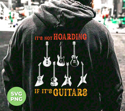 As a product expert, I confidently present "It's Not Hoarding, If It's Guitars" - the perfect gift for guitar enthusiasts. This digital file set includes PNG sublimation to showcase your love for guitars. With no limit on guitars, no judgment, and no clutter, hoarding has never been so acceptable!