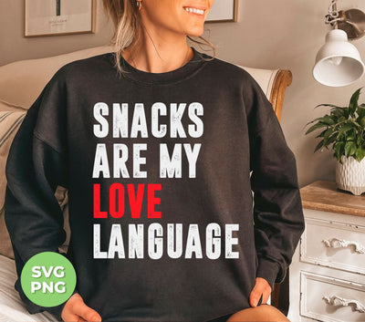 Snacks Are My Love Language, Love Design, Love Language, Digital Files, Png Sublimation